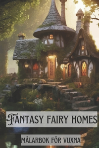 fantasy fairy homes målarbok för vuxna