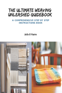 Ultimate Weaving Unleashed Guidebook