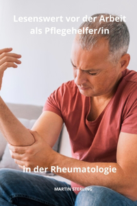 Lesenswert vor der Arbeit als Pflegehelfer/in in der Rheumatologie