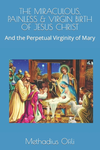 Miraculous, Painless & Virgin Birth of Jesus Christ