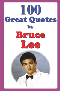 100 Great Quotes by Bruce Lee