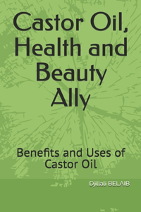 Castor Oil, Health and Beauty Ally