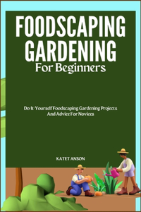 Foodscaping Gardening for Beginners