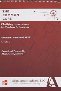 AAA the Common Core: Clarifying Expectations for Teachers and Students. English Language Arts, Grade 2