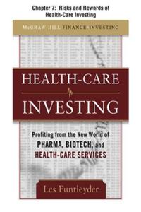 Healthcare Investing, Chapter 7 - Risks and Rewards of Health-Care Investing