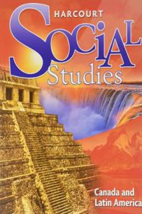 Harcourt Social Studies: Student Edition Canada and Latin America 2010