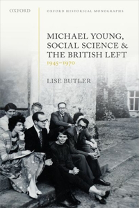 Michael Young, Social Science, and the British Left, 1945-1970