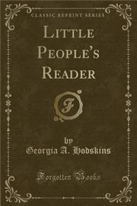 Little People's Reader (Classic Reprint)