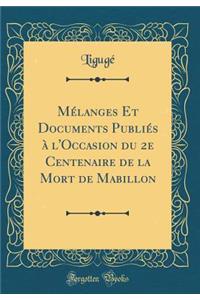Mélanges Et Documents Publiés à l'Occasion du 2e Centenaire de la Mort de Mabillon (Classic Reprint)