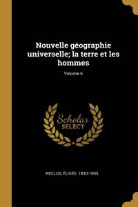 Nouvelle géographie universelle; la terre et les hommes; Volume 6