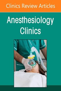 Enhanced Recovery After Surgery and Perioperative Medicine, an Issue of Anesthesiology Clinics