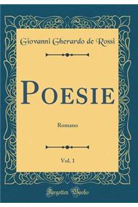 Poesie, Vol. 1: Romano (Classic Reprint)