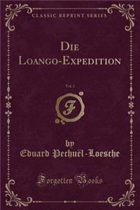 Die Loango-Expedition, Vol. 3 (Classic Reprint)