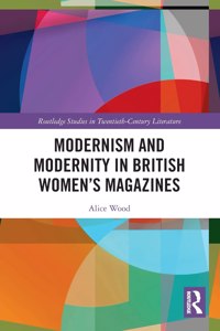 Modernism and Modernity in British Women’s Magazines