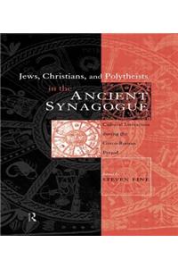 Jews, Christians and Polytheists in the Ancient Synagogue