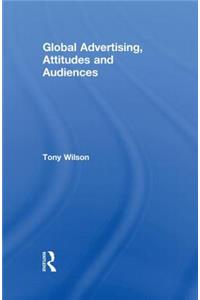 Global Advertising, Attitudes, and Audiences