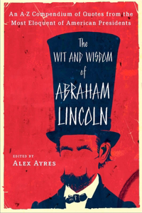 Wit and Wisdom of Abraham Lincoln