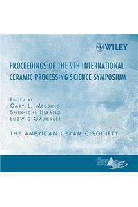 Proceeding of the 9th International Ceramic Processing Science Symposium