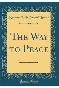 The Way to Peace (Classic Reprint)