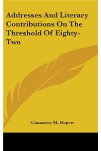 Addresses And Literary Contributions On The Threshold Of Eighty-Two