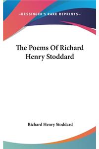 The Poems Of Richard Henry Stoddard