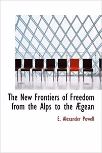 New Frontiers of Freedom from the Alps to the Agean