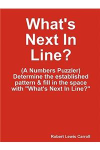 What's Next In Line?