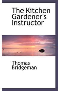 The Kitchen Gardener's Instructor