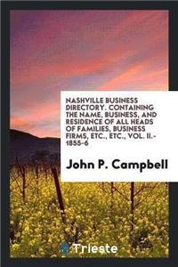 Nashville Business Directory. Containing the Name, Business, and Residence of All Heads of Families, Business Firms, Etc., Etc., Vol. II.- 1855-6