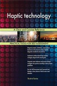 Haptic technology A Clear and Concise Reference