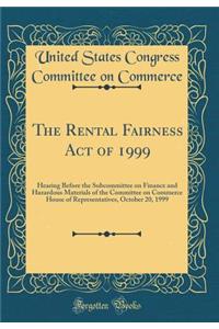 The Rental Fairness Act of 1999: Hearing Before the Subcommittee on Finance and Hazardous Materials of the Committee on Commerce House of Representatives, October 20, 1999 (Classic Reprint)