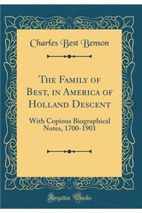 The Family of Best, in America of Holland Descent: With Copious Biographical Notes, 1700-1901 (Classic Reprint)