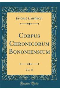 Corpus Chronicorum Bononiensium, Vol. 18 (Classic Reprint)
