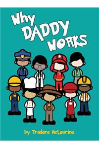 Why Daddy Works