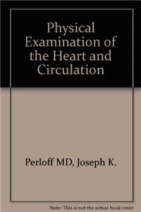 Physical Examination of the Heart and Circulation