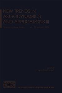 New Trends in Astrodynamics and Applications III