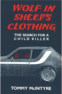 Wolf in Sheep's Clothing: The Search for a Child Killer