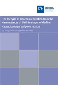 The Lifecycle of Reform in Education from the Circumstances of Birth to Stages of Decline