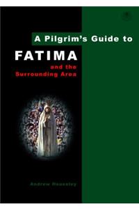 A Pilgrim's Guide to Fatima