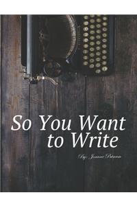 So You Want To Write