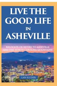 Live the Good Life in Asheville