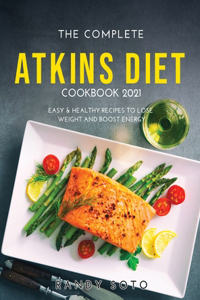 The Complete Atkins Diet Cookbook 2021