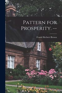 Pattern for Prosperity. --