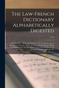 Law-French Dictionary Alphabetically Digested