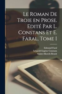 Roman de Troie en Prose. Edité par L. Constans et E. Faral, Tome I