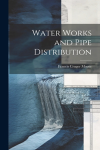 Water Works and Pipe Distribution