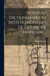 Nouveau Dictionnaire Des Mots Homonymes De La Langue Française...