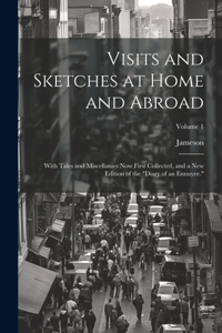 Visits and Sketches at Home and Abroad
