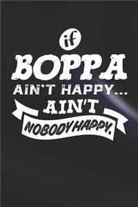 If Boppa Ain't Happy Ain't Nobody Happy
