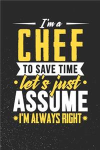 I'm A Chef To Save Time Let's Just Assume I'm Always Right